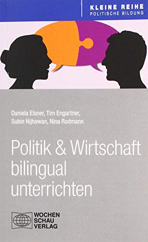 Politik und Wirtschaft bilingual unterrichten (Kleine Reihe - Politische Bildung) von Wochenschau Verlag