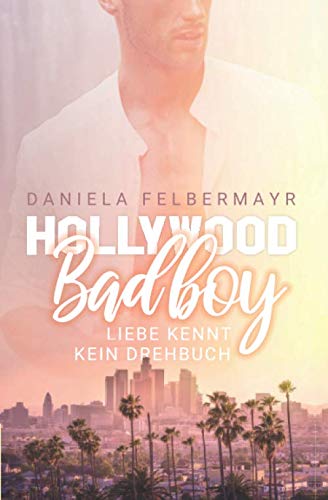 Hollywood Bad Boy: Liebe kennt kein Drehbuch Hollywood Bad Boy: Liebe kennt kein Drehbuch von Independently published
