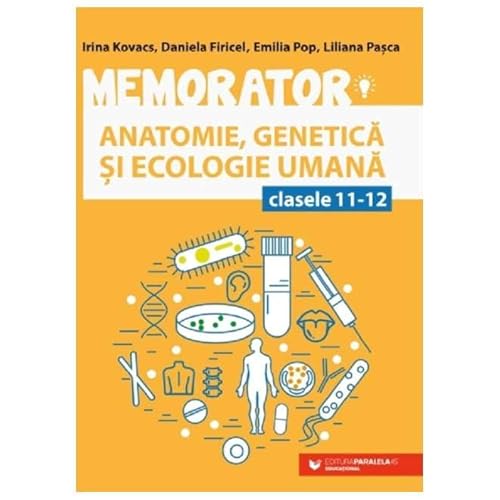 Memorator De Anatomie, Genetica Si Ecologie Umana. Clasele 11-12 von Paralela 45