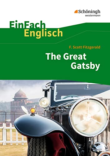EinFach Englisch Textausgaben. F. S. Fitzgerald: The Great Gatsby: F. Scott Fitzgerald: The Great Gatsby (EinFach Englisch Textausgaben: Textausgaben für die Schulpraxis) EinFach Englisch Textausgaben. F. S. Fitzgerald: The Great Gatsby: F. Scott Fitzgerald: The Great Gatsby (EinFach Englisch Textausgaben: Textausgaben für die Schulpraxis)
