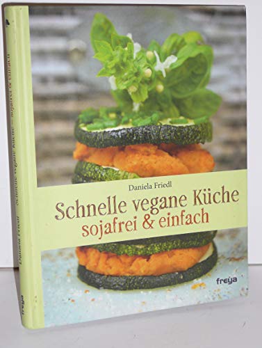 Schnelle vegane Küche: sojafrei & einfach Schnelle vegane Küche: sojafrei & einfach