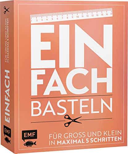 Einfach – Basteln: Für Groß und Klein - In maximal 5 Schritten von Edition Michael Fischer