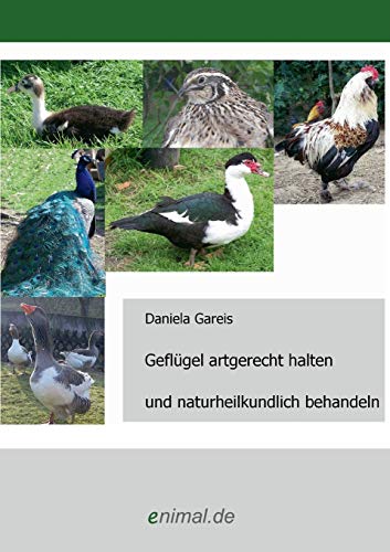 Geflügel artgerecht halten und naturheilkundlich behandeln Geflügel artgerecht halten und naturheilkundlich behandeln