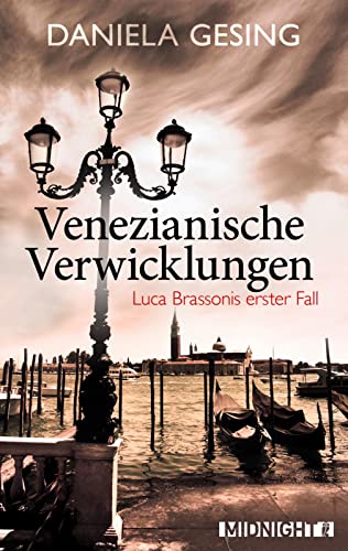 Venezianische Verwicklungen: Luca Brassonis erster Fall (Ein Luca-Brassoni-Krimi, Band 1)