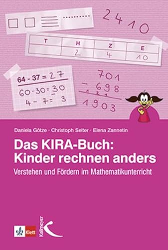 Das KIRA-Buch: Kinder rechnen anders: Verstehen und Fördern im Mathematikunterricht von Kallmeyer'sche Verlags-