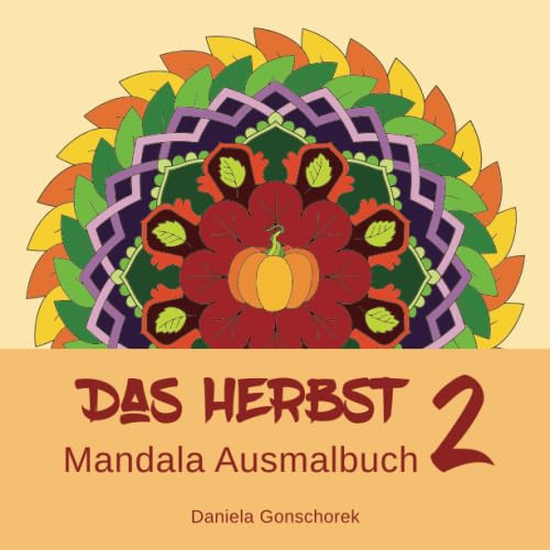 Das Herbst Mandala Ausmalbuch 2: Ausmalen und Entspannen