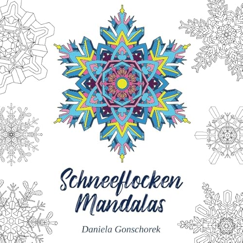 Schneeflocken Mandalas: Ausmalmotive nicht nur für die kalte Jahreszeit Schneeflocken Mandalas: Ausmalmotive nicht nur für die kalte Jahreszeit von Independently published