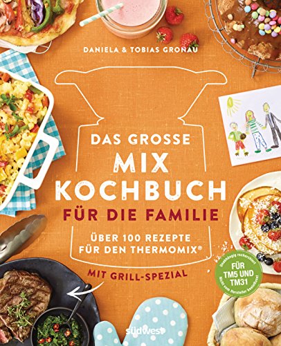 Das große Mix-Kochbuch für die Familie: Über 100 Rezepte für den Thermomix® - Mit Grill-Spezial - Für TM5 & TM31 von Suedwest Verlag