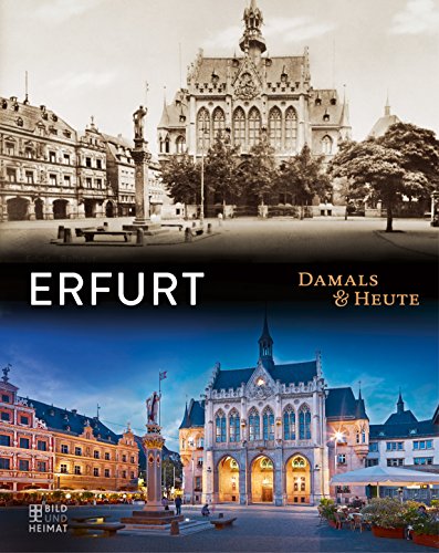Erfurt Damals und heute von Bild und Heimat