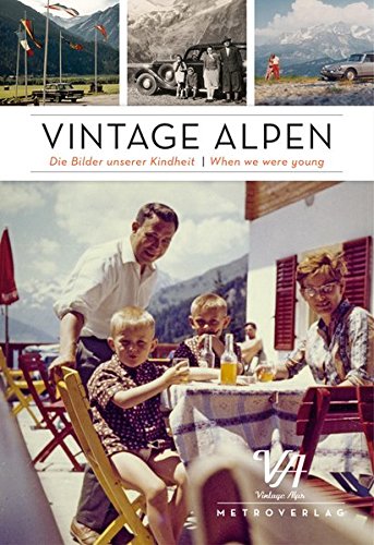 Vintage Alpen: Die Bilder unserer Kindheit / When we were young