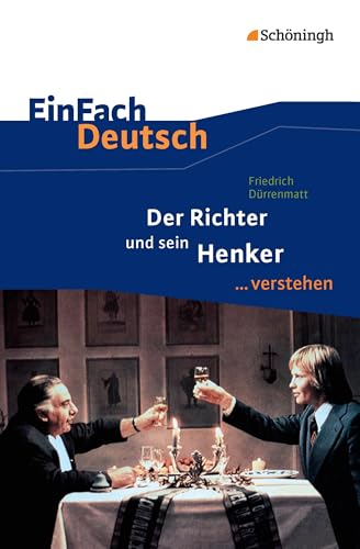 EinFach Deutsch ... verstehen: Friedrich Dürrenmatt: Der Richter und sein Henker (EinFach Deutsch ... verstehen: Interpretationshilfen)