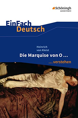 EinFach Deutsch ... verstehen: Heinrich von Kleist: Die Marquise von O... (EinFach Deutsch ... verstehen: Interpretationshilfen)