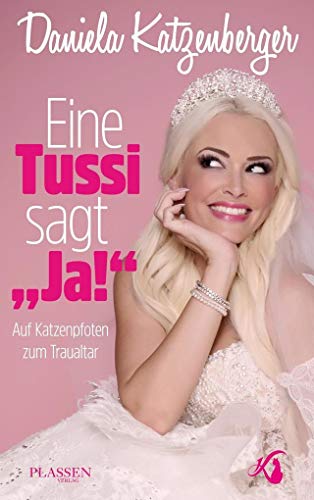 Eine Tussi sagt 'Ja!' Auf Katzenpfoten zum Traualtar von Plassen Verlag