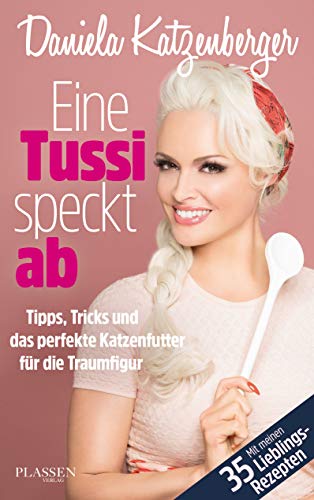 Eine Tussi speckt ab: Tipps, Tricks und das perfekte Katzenfutter für die Traumfigur von Plassen Verlag