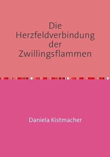 Die Herzfeldverbindung der Zwillingsflammen: Essenzielle Botschaften aus der Innenwelt Die Herzfeldverbindung der Zwillingsflammen: Essenzielle Botschaften aus der Innenwelt