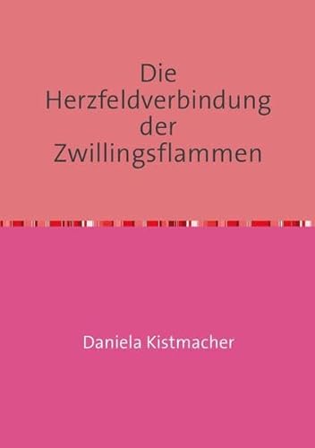 Die Herzfeldverbindung der Zwillingsflammen: Essenzielle Botschaften aus der Innenwelt