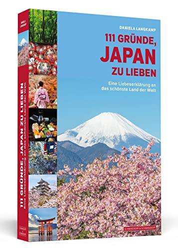 111 Gründe, Japan zu lieben: Eine Liebeserklärung an das schönste Land der Welt 111 Gründe, Japan zu lieben: Eine Liebeserklärung an das schönste Land der Welt von Schwarzkopf + Schwarzkopf