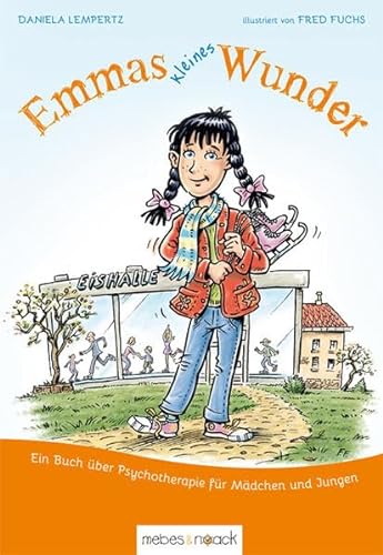 Emmas kleines Wunder: Ein Buch über Psychotherapie für Mädchen und Jungen