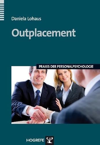 Outplacement (Praxis der Personalpsychologie, Band 23) von Hogrefe Verlag