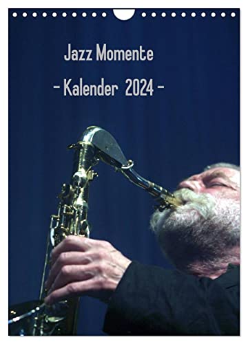 Jazz Momente - Kalender 2024 - (Wandkalender 2024 DIN A4 hoch), CALVENDO Monatskalender von CALVENDO