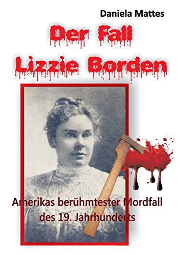 Der Fall Lizzie Borden: Amerikas berühmtester Mordfall des 19. Jahrhunderts von TWENTYSIX