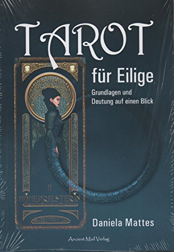 Tarot für Eilige: Grundlagen und Deutung auf einen Blick von Ancient Mail Verlag