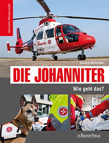 Die Johanniter - Wie geht das?: Bachems Wissenswelt von J. P. Bachem