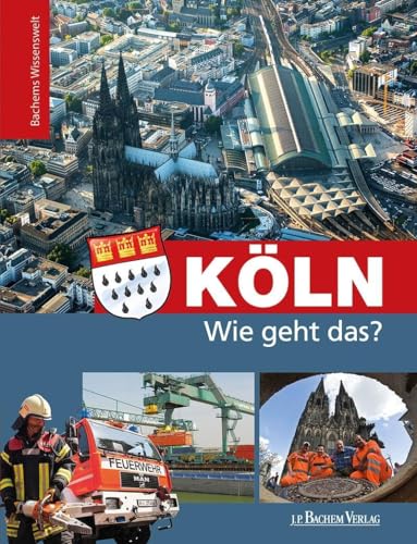 Köln - Wie geht das?: Bachems Wissenswelt von Bachem J.P. Verlag