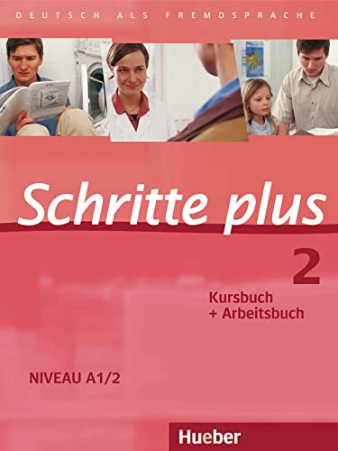 Schritte plus 2: Deutsch als Fremdsprache / Kursbuch + Arbeitsbuch von Hueber Verlag GmbH