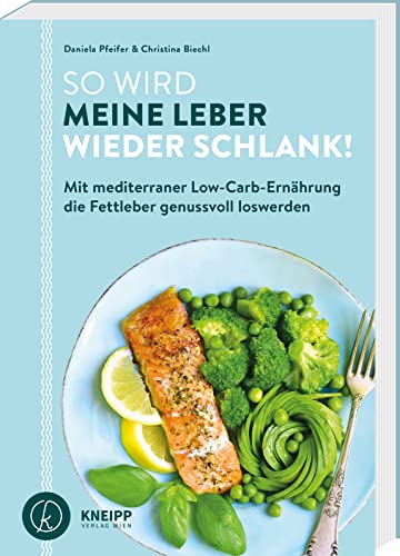 So wird meine Leber wieder schlank!: Mit mediterraner Low-Carb-Ernährung die Fettleber genussvoll loswerden