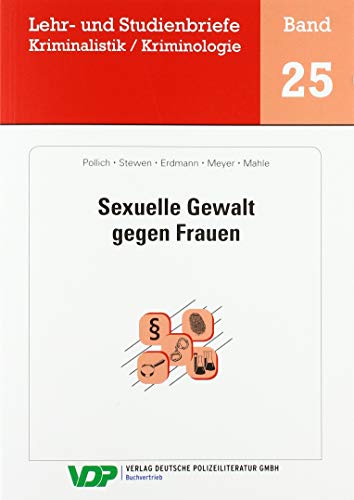 Sexuelle Gewalt gegen Frauen: Ungekürzte Ausgabe (Lehr- und Studienbriefe Kriminalistik /Kriminologie)