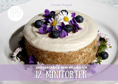 12 Minitorten: ungebacken & rein pflanzlich