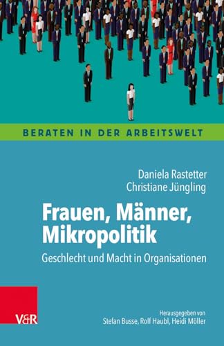 Frauen, Männer, Mikropolitik: Geschlecht und Macht in Organisationen (Beraten in der Arbeitswelt) von Vandenhoeck + Ruprecht