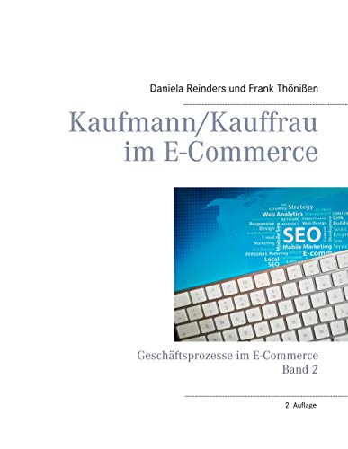Kaufmann/Kauffrau im E-Commerce: Geschäftsprozesse im E-Commerce Kaufmann/Kauffrau im E-Commerce: Geschäftsprozesse im E-Commerce