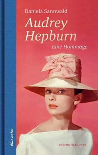 Audrey Hepburn: Eine Hommage (blue notes) von ebersbach & simon