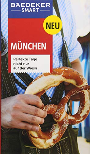 Baedeker SMART Reiseführer München: Perfekte Tage nicht nur auf der Wiesn