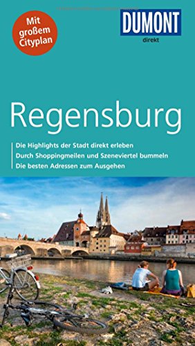 DuMont direkt Reiseführer Regensburg: Mit großem Cityplan: Die Highlights der Stadt direkt erleben. Durch Shoppingmeilen und Szeneviertel bummeln. Die besten Adressen zum Ausgehen