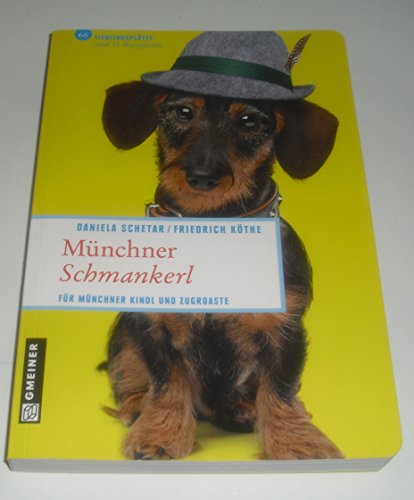 Münchner Schmankerl: 66 Lieblingsplätze und 11 Biergärten: Für Münchner Kindl und Zugroaste. 66 Lieblingsplätze und 11 Biergärten (Lieblingsplätze im GMEINER-Verlag)