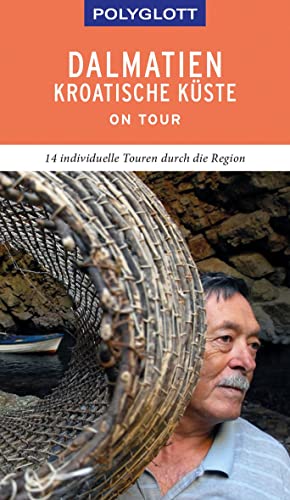 POLYGLOTT on tour Reiseführer Dalmatien Kroatische Küste: 14 individuelle Touren durch die Region POLYGLOTT on tour Reiseführer Dalmatien Kroatische Küste: 14 individuelle Touren durch die Region