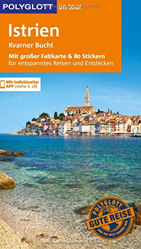 POLYGLOTT on tour Reiseführer Istrien/Kvarner Bucht: Mit großer Faltkarte und 80 Stickern