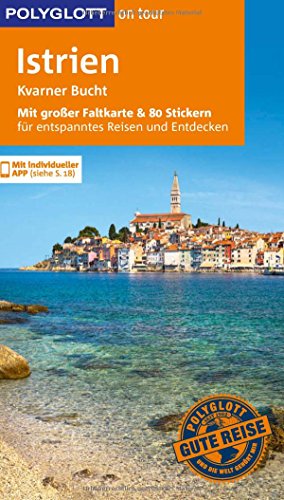 POLYGLOTT on tour Reiseführer Istrien/Kvarner Bucht: Mit großer Faltkarte und 80 Stickern POLYGLOTT on tour Reiseführer Istrien/Kvarner Bucht: Mit großer Faltkarte und 80 Stickern