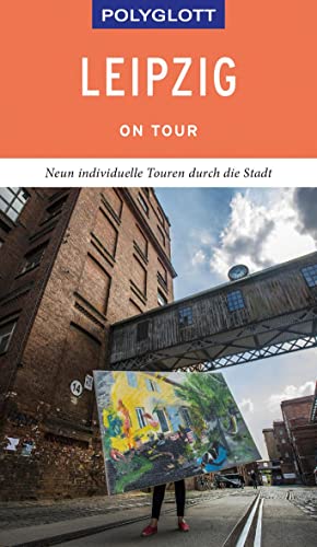 POLYGLOTT on tour Reiseführer Leipzig: Neun individuelle Touren durch die Stadt