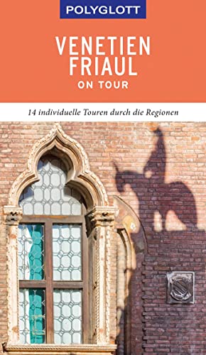 POLYGLOTT on tour Reiseführer Venetien/Friaul: 14 individuelle Touren durch die Regionen POLYGLOTT on tour Reiseführer Venetien/Friaul: 14 individuelle Touren durch die Regionen