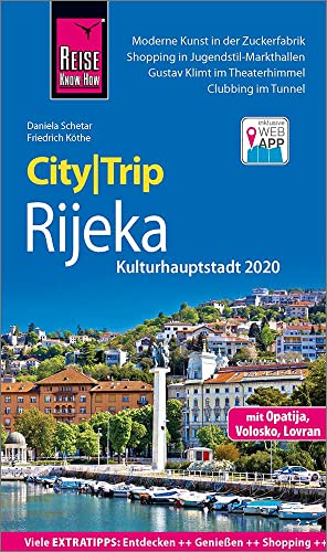 Reise Know-How CityTrip Rijeka (Kulturhauptstadt 2020) mit Opatija: Reiseführer mit Stadtplan und kostenloser Web-App