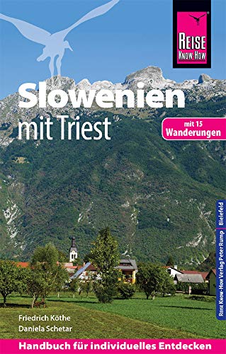 Reise Know-How Reiseführer Slowenien mit Triest - mit 15 Wanderungen - Reise Know-How Reiseführer Slowenien mit Triest - mit 15 Wanderungen -