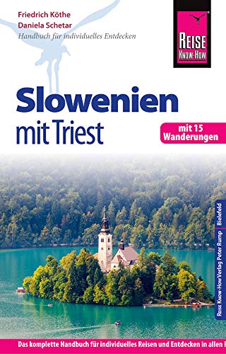 Reise Know-How Slowenien mit Triest - mit 15 Wanderungen -: Reiseführer für individuelles Entdecken