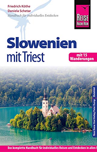 Reise Know-How Slowenien mit Triest - mit 15 Wanderungen -: Reiseführer für individuelles Entdecken Reise Know-How Slowenien mit Triest - mit 15 Wanderungen -: Reiseführer für individuelles Entdecken