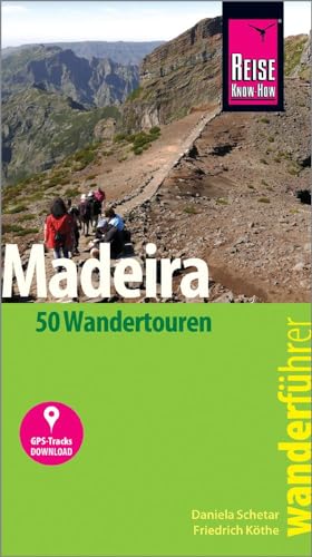 Reise Know-How Wanderführer Madeira (50 Wandertouren): mit Karten, Höhenprofilen und GPS-Tracks
