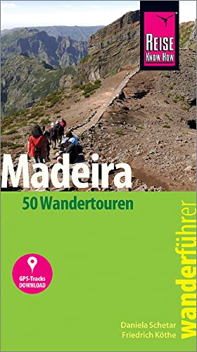 Reise Know-How Wanderführer Madeira (50 Wandertouren): mit Karten, Höhenprofilen und GPS-Tracks