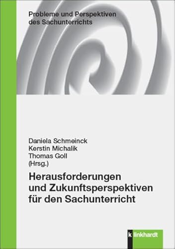 Herausforderungen und Zukunftsperspektiven für den Sachunterricht (Probleme und Perspektiven des Sachunterrichts, Band 33) von Klinkhardt, Julius